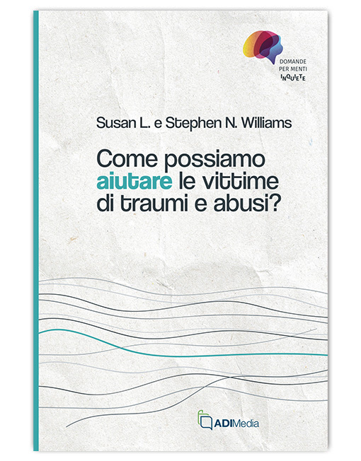 COME POSSIAMO AIUTARE LE VITTIME DI TRAUMI E ABUSI? - DOMANDE MENTI INQUIETE