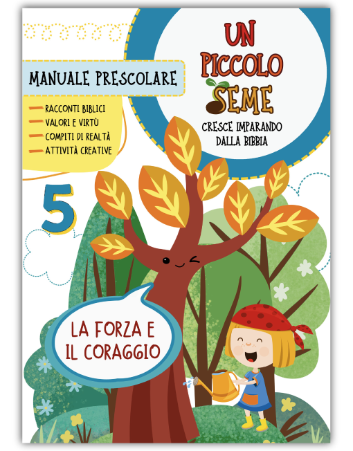 PICCOLO SEME 5 - LA FORZA E IL CORAGGIO (Prescolare)