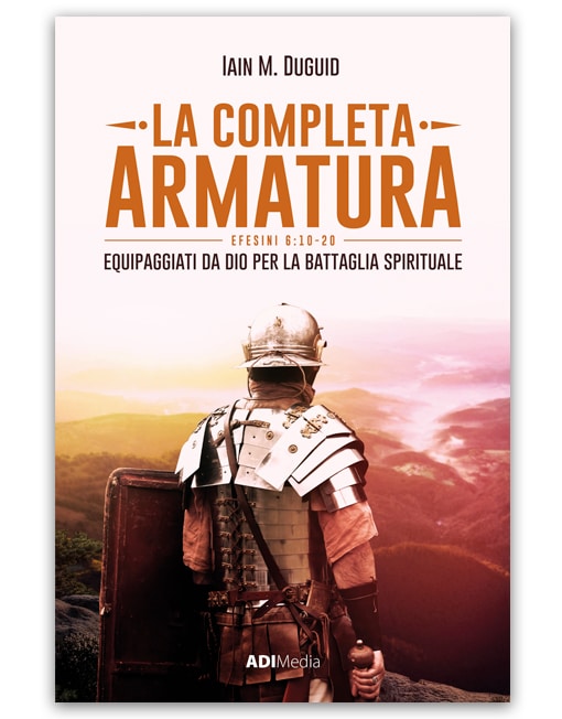 LA COMPLETA ARMATURA Equipaggiati per la Battaglia Spirituale