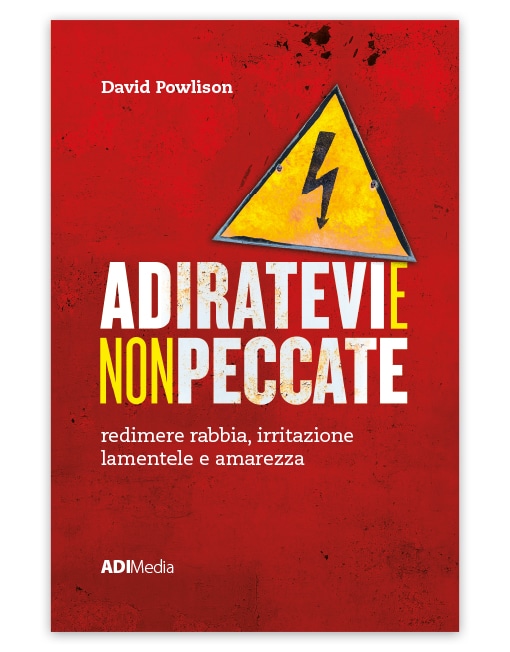 ADIRATEVI E NON PECCATE Redimere rabbia, irritazione lamentele e amarezza [EBOOK]